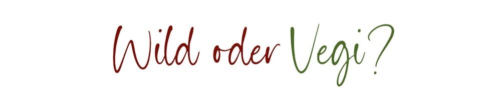 Wild oder Vegi?