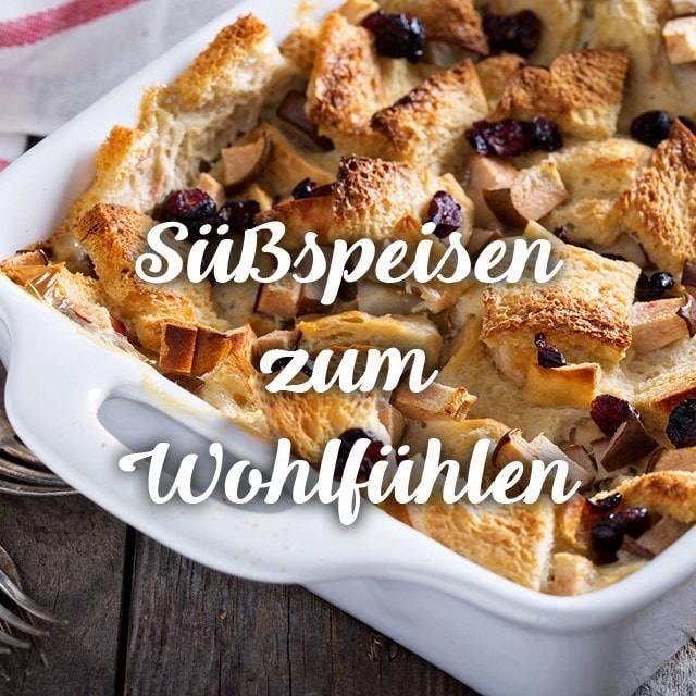 Süßspeisen zum Wohlfühlen